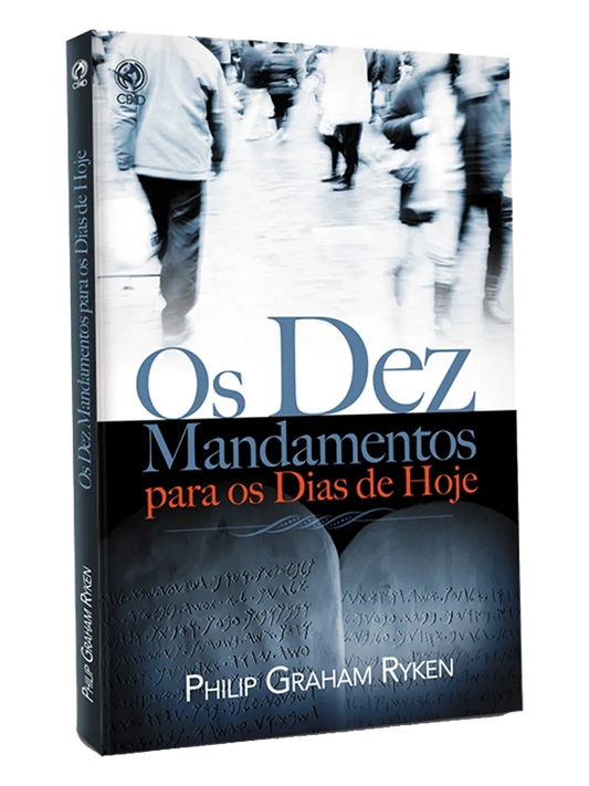Os dez mandanentos para os dias de hoje I Philip Graham Ryken I CPAD