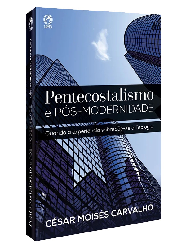Pentecostalismo e Pós Modernidade CPAD