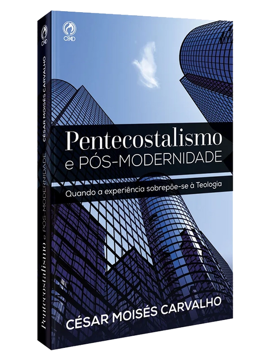 Pentecostalismo e Pós Modernidade CPAD