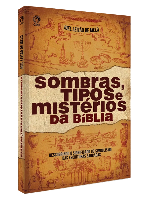 Sombras, Tipos e Mistérios da Bíblia I Joel Leitão de Melo I CPAD