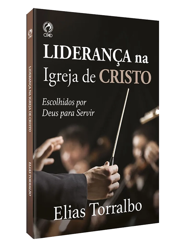 Lideraça na igreja de Cristo I Elias Torralbo I CPAD