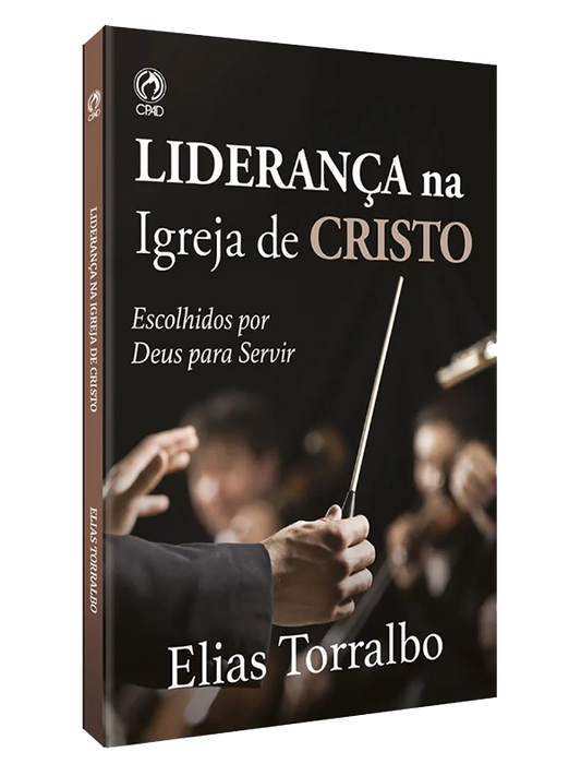 Lideraça na igreja de Cristo I Elias Torralbo I CPAD