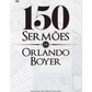 150 estudos e mensagens de Orlando Boyer I CPAD