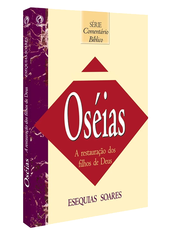 Oséias, a restauração dos filhos de Deus I Esequias Soares I CPAD