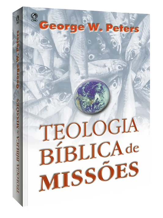 Teologia Bíblica de missões I George W. Peters I CPAD