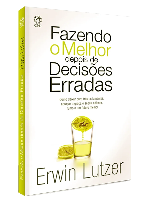 Fazendo o melhor depois de decisões erradas I Erwin Lutzer I CPAD