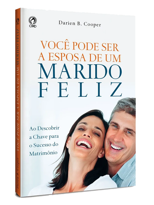 Voce pode ser a esposa de um marido feliz, Darien B. Cooper - CPAD