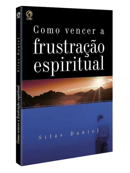 Como vencer a frustração espiritual I Silas Daniel I CPAD