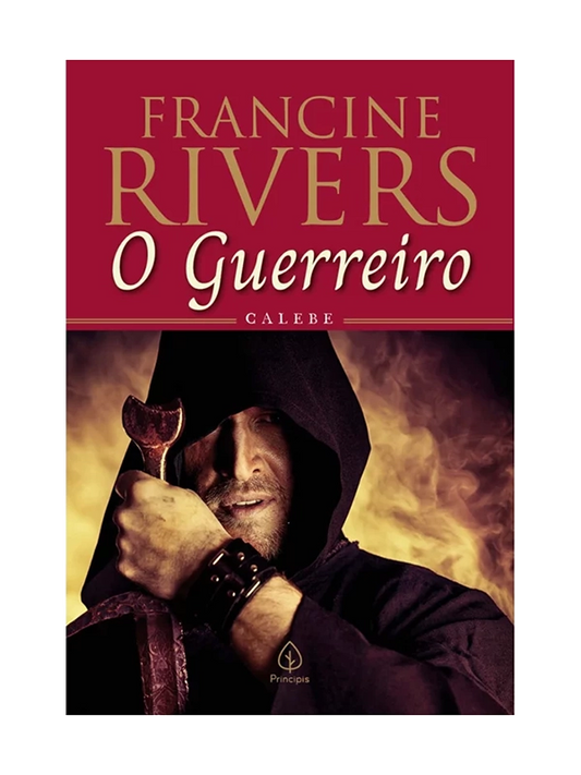 O Guerreiro I Calebe I Francine Rivers