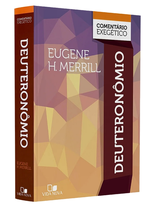 Deuteroonômio I Comentário Exegético I Eugene H. Merrill I Vida Nova