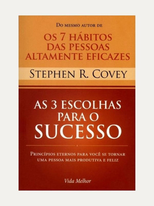 3 Escolhas para o sucesso, Stephen R. Covey - Thomas Nelson