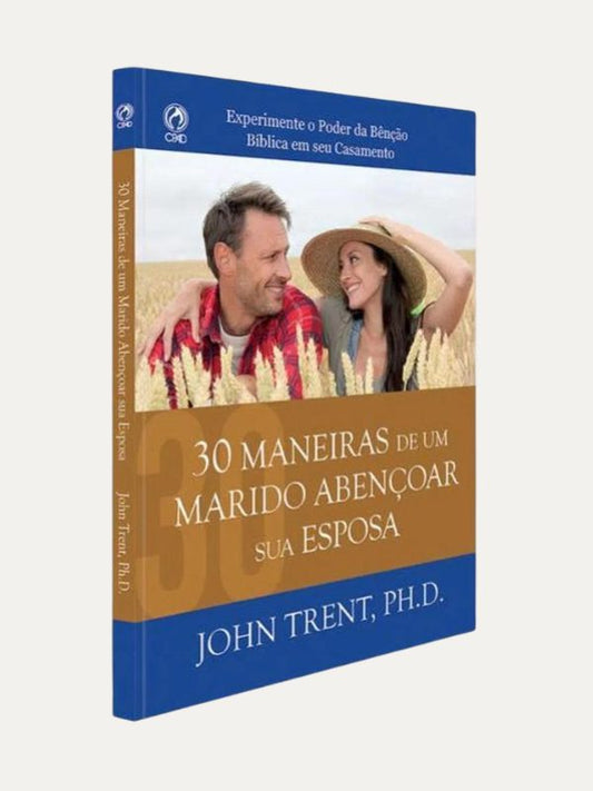 30 Maneiras de uma esposa abençoar a sua esposa