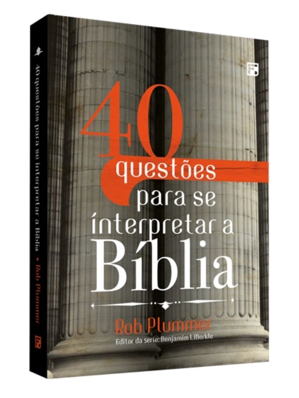 40 questōes para interpretar a Bíblia, Rob Plummer - Fiel