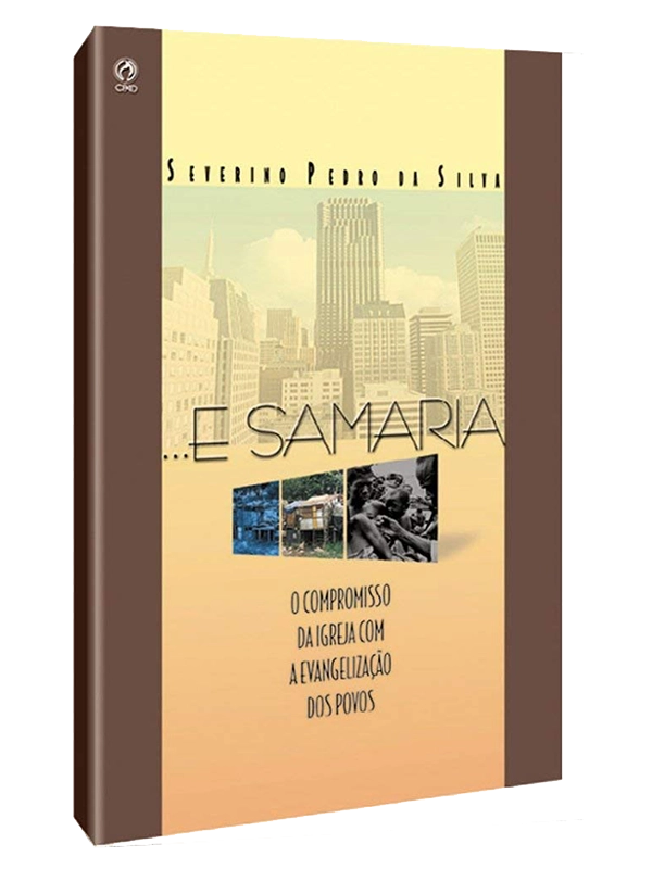 ... E Samaria, O compromisso da igreja com a evangelização dos povos I Severino Da Silva I CPAD