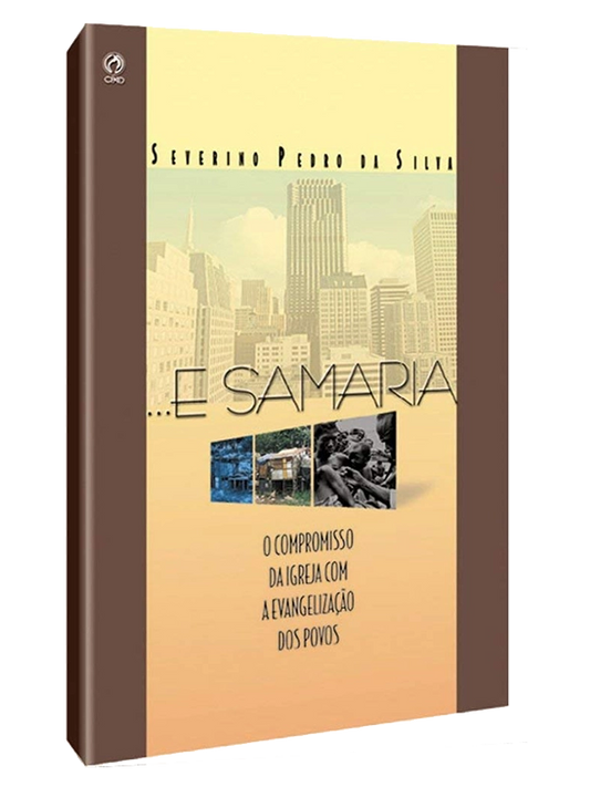 ... E Samaria, O compromisso da igreja com a evangelização dos povos I Severino Da Silva I CPAD
