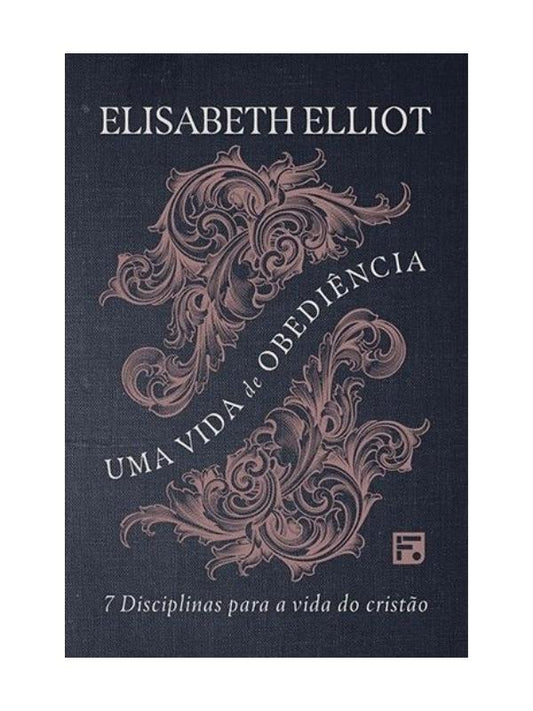 Uma vida de obediência I Elisabeth Elliot