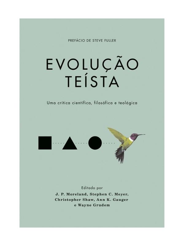 Evolução teísta I Uma crítica científica, filosófica e teológica I Ann K. Gauger