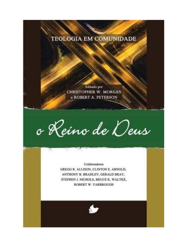 Reino de Deus, O - Série Teologia em comunidade I Christhopher W. Morgan e Robert A. Peterson