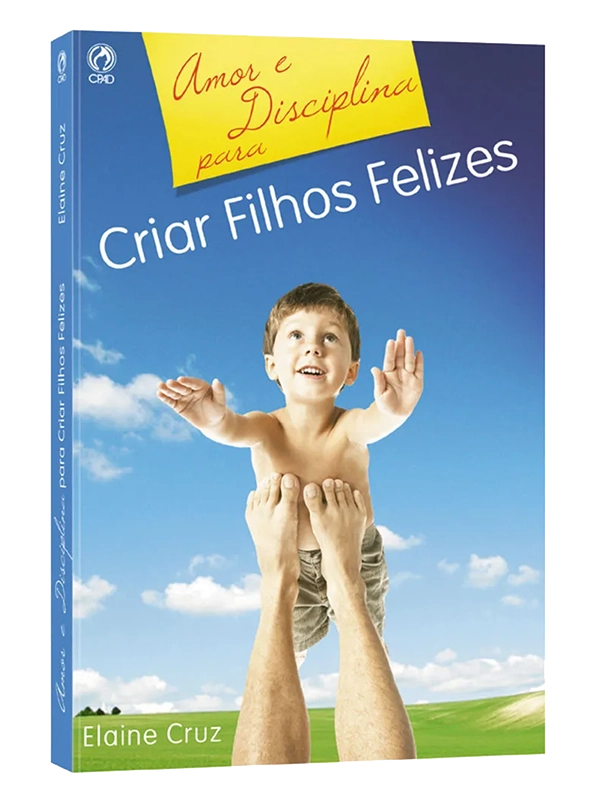 Amor e Disciplina para Criar Filhos Felizes