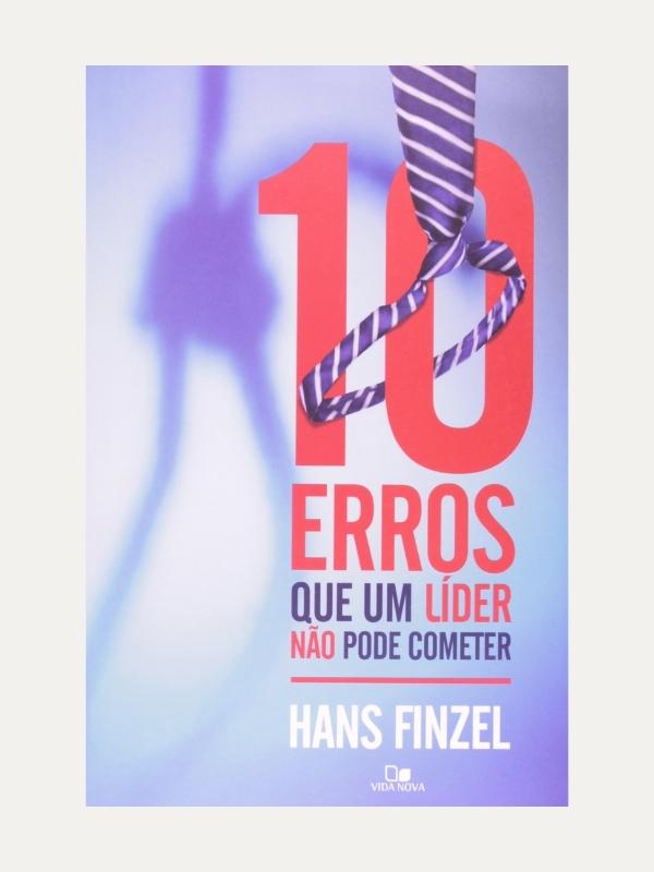 10 Erros que um lider nao pode cometer, Hans Finzel - Vida Nova