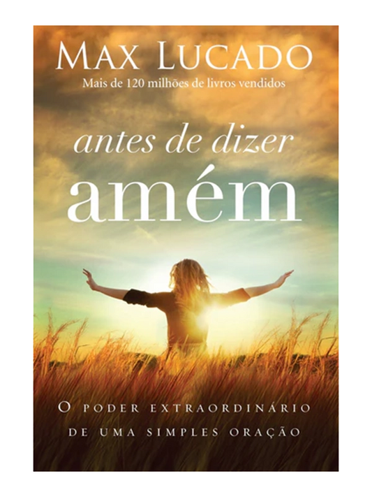 Antes de Dizer Amém | Max Lucado
