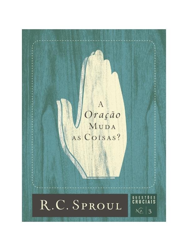 A oração muda as coisas? I R.C. Sproul