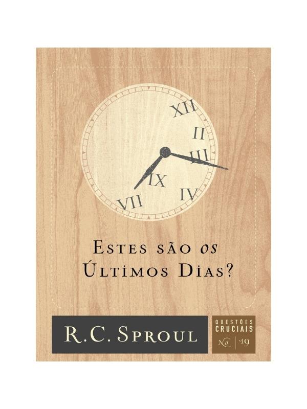 Estes São Os Últimos Dias? | Série Questões Cruciais N° 19