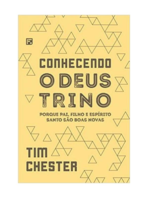 Conhecendo o Deus Trino I Tim Chester