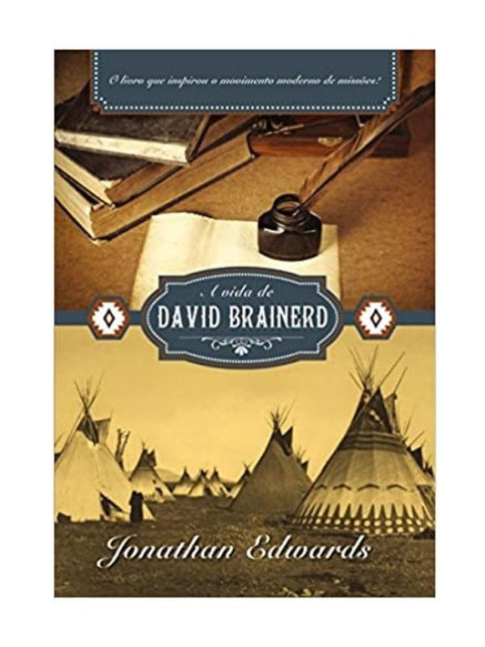 A vida de David Brainerd I Johnatan Edwards