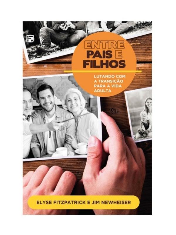 Entre Pais e Filhos I Elyse Fitzpatrick e Jim Newheise