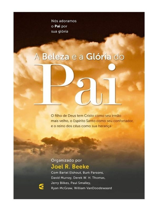 A Beleza e a Glória do Pai, Joel Beeke -  Cultura Cristâ