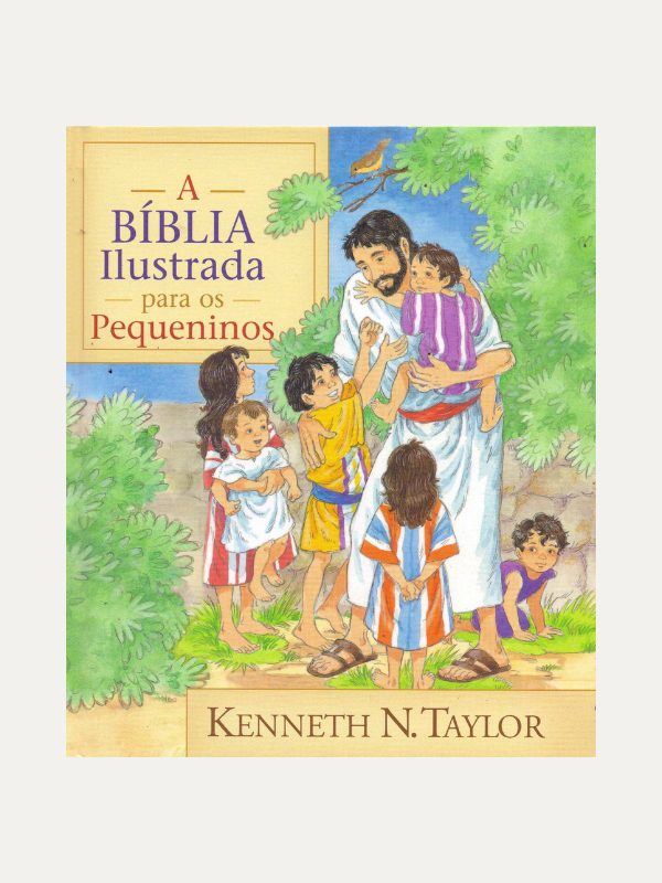 A Bíblia Ilustrada para os pequeninos, Kenneth N. Taylor