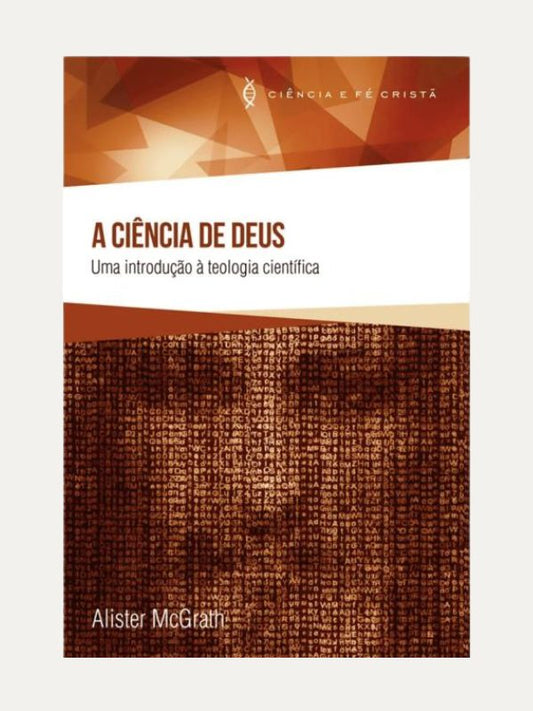 A Ciência de Deus I Alister McGrath I Ultimato