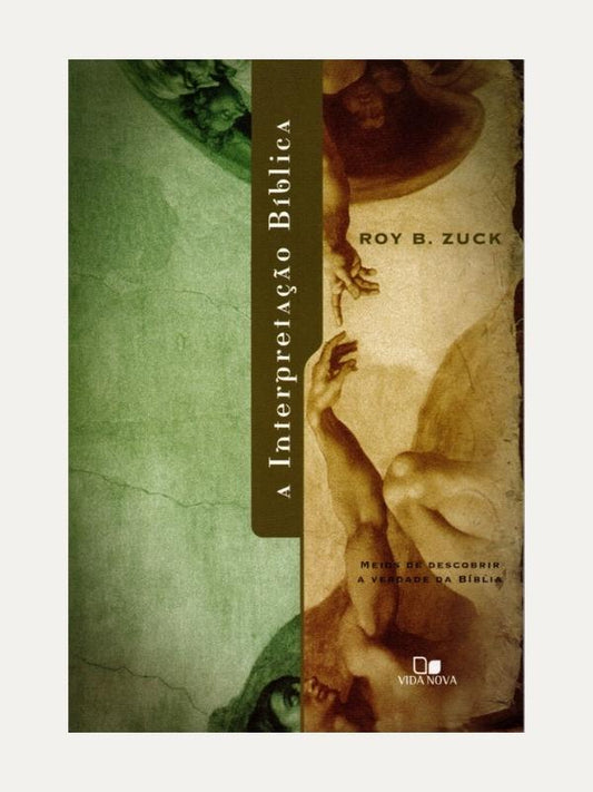 A Interpretação Bíblica, Roy B. Zuck - Vida Nova