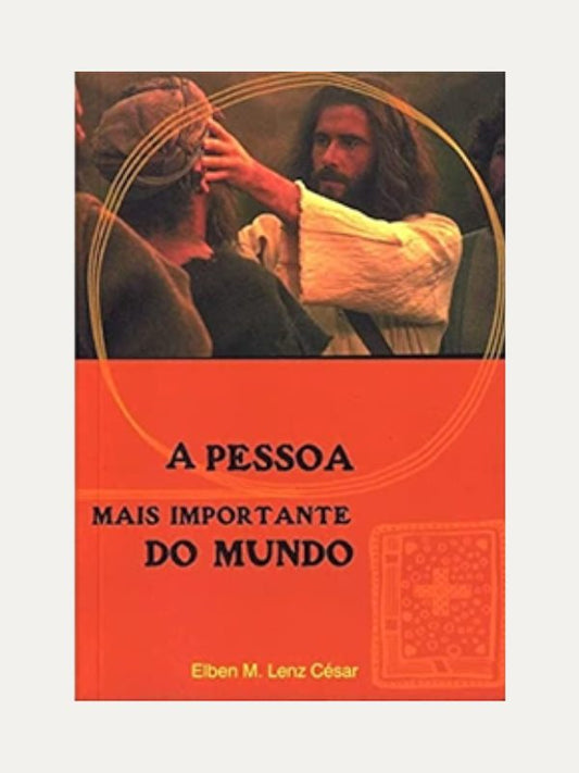A Pessoa Mais Importante do Mundo I Elben Magalhães Lenz César I Ultimato