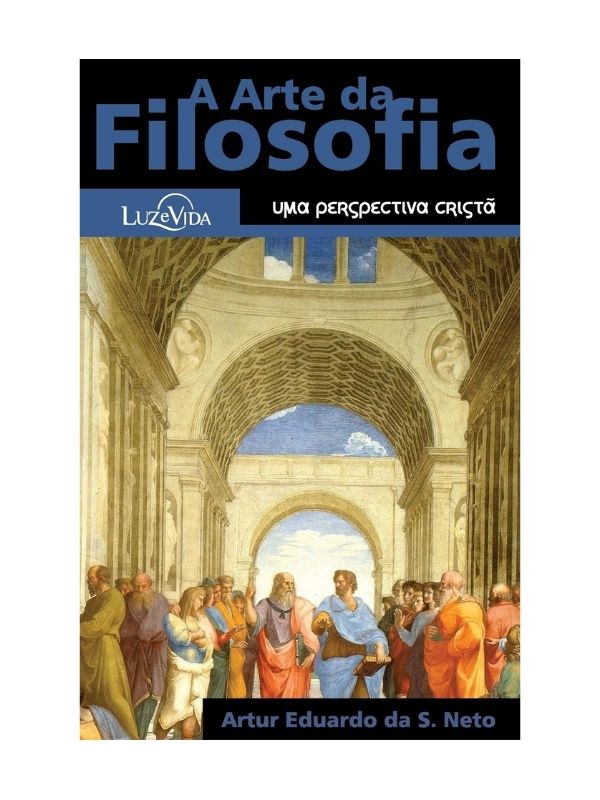 A arte da Filosofia - Artur Eduardo da S. Neto