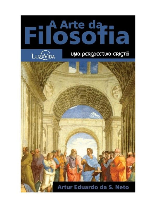 A arte da Filosofia - Artur Eduardo da S. Neto