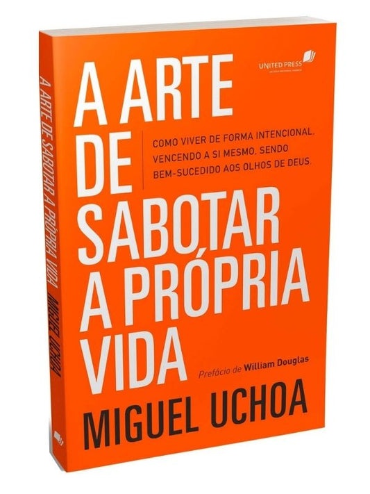 A arte de sabotar a própria vida, Miguel Uchoa - Hagnos