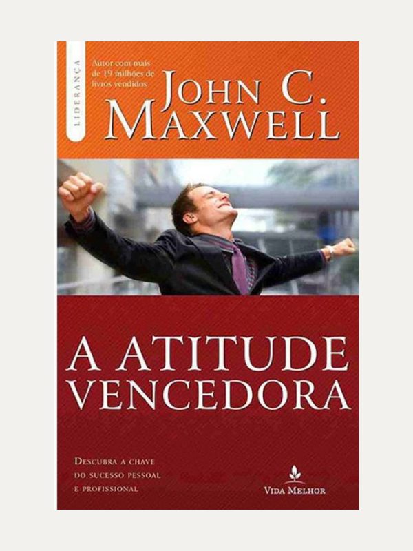A atitude vencedora, John Maxwell - Thomas Nelson