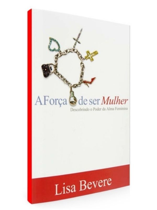 A força de ser mulher, Lisa Bevere - Bello