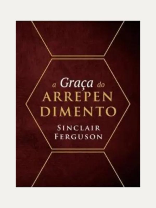 A graça do arrependimento I Sinclair Ferguson
