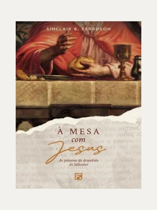 À mesa com Jesus I Sinclair Ferguson