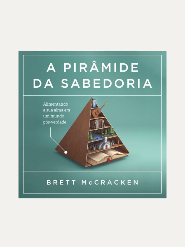 A pirâmide da sabedoria I Bret5t McCracken I Thomas Nelson