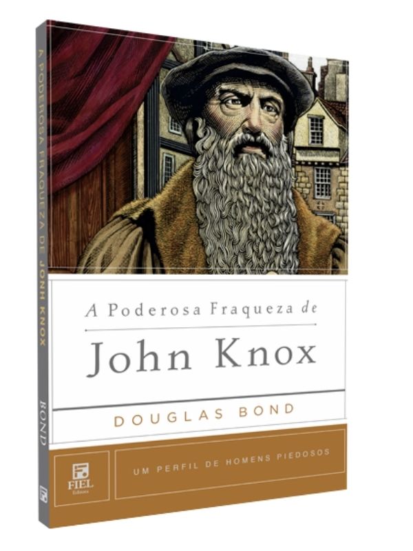 A poderosa fraqueza de John Quinox, Douglas Bond - Fiel