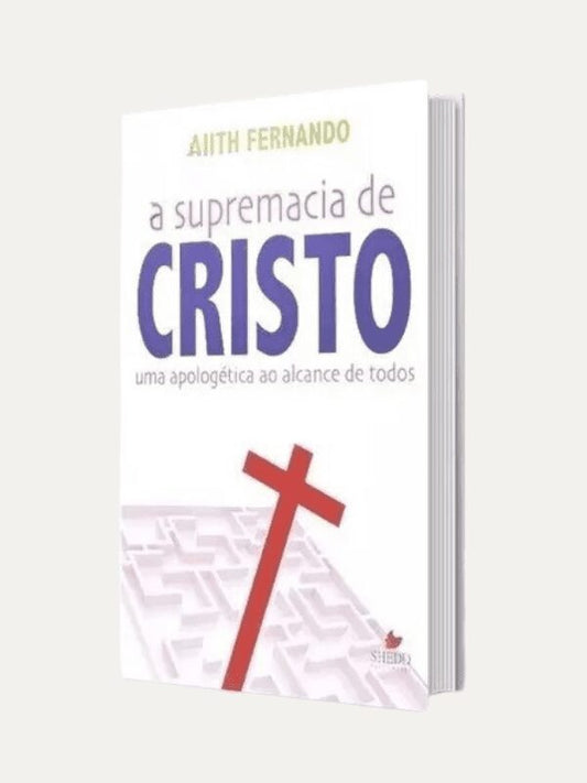 A supremacia de Cristo, Ajith Fernando - Shedd