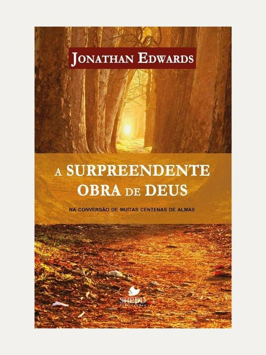 A surpreendente obra de Deus, Jonathan Edwards - Shedd