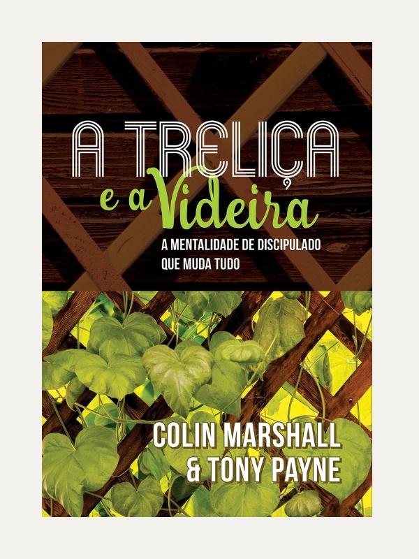 A trelica e a videira, Colin Marshall &amp; Tony Payne - Fiel