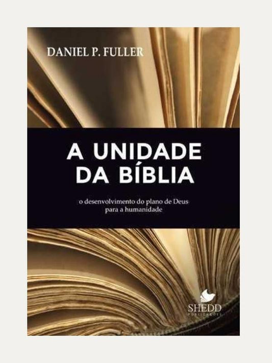 A unidade da Biblia, Daniel P. Fuller - Shedd