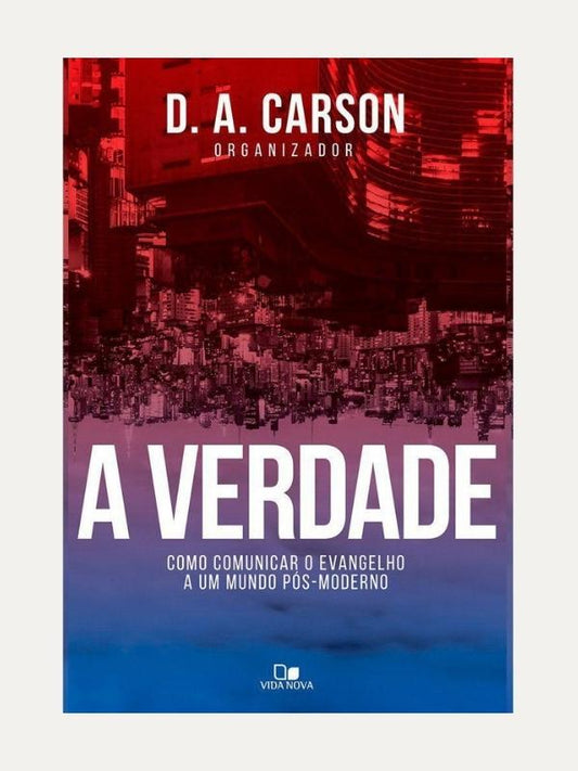 A verdade, D. A. Carson - Vida Nova