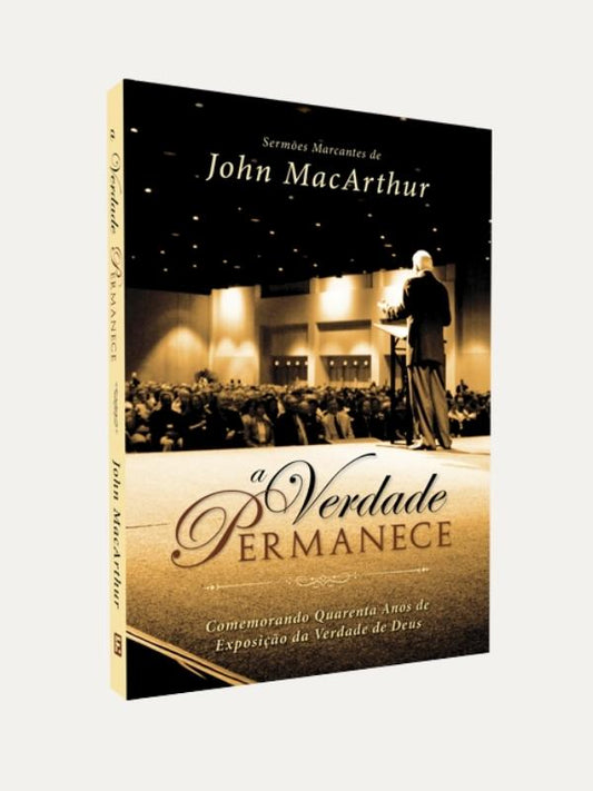 A verdade permanece, John MacArthur - Fiel